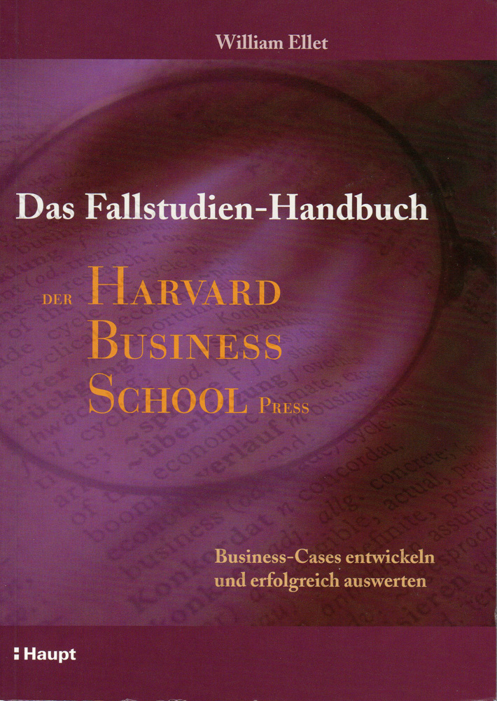 Das Fallstudien-Handbuch der Harvard Business School Press von William Ellet, deutsche Version.