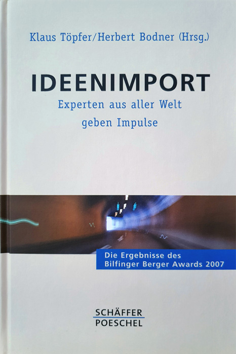 Buch "Ideenimport" – Ergebnisse des Bilfinger Berger Awards 2007. Beiträge von internationalen Expertinnen und Experten zu Stadtentwicklung, Mobilität, Architektur, öffentlich-privaten Partnerschaften etc.